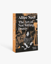Load image into Gallery viewer, Alice Neel: The Art of Not Sitting Pretty
