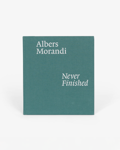Albers and Morandi: Never Finished