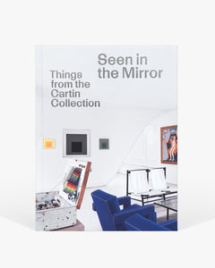 Seen in the Mirror: Things from the Cartin Collection