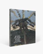 Load image into Gallery viewer, By Land, Air, Home, and Sea: The World of Frank Walter
