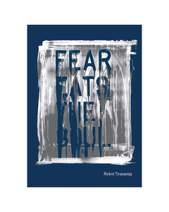 Rirkrit Tiravanija: Fear Eats the Soul