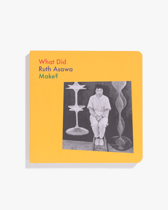 What Did Ruth Asawa Make?