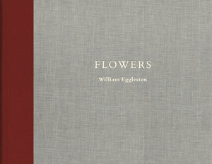 William Eggleston: Flowers